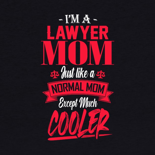 I'm a Lawyer Mom Just like a Normal Mom Except Much Cooler by mathikacina